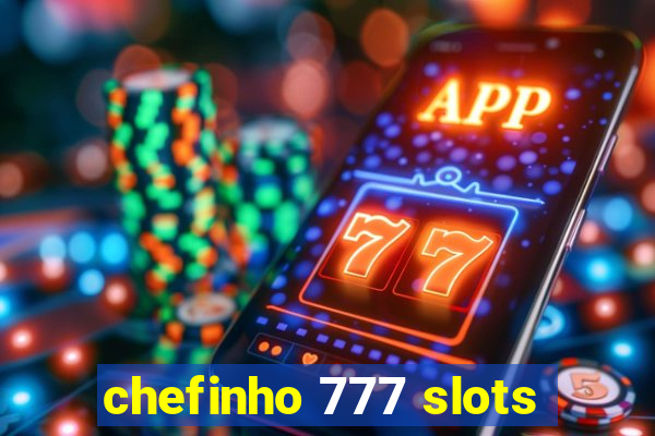 chefinho 777 slots